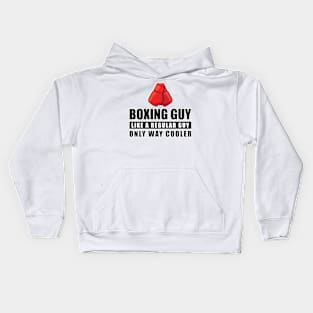 Boxing Guy Like A Regular Guy Only Way Cooler - Funny Quote Kids Hoodie